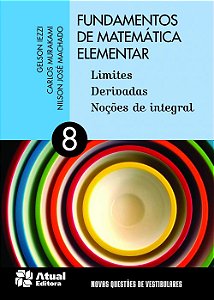 Fundamentos de Matemática Elementar - Vol. 8 - Limites Derivadas Noções de Integral