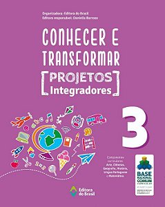 CONHECER E TRANSFORMAR - PROJETOS INTEGRADORES - 3º ANO
