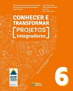 CONHECER E TRANSFORMAR - PROJETOS INTEGRADORES - 6º ANO