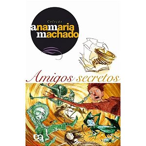 Amigos Secretos - Col. Ana Maria Machado