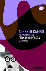 Alberto Caeiro - Poemas Completos / Fernando Pessoa - Col. Clássicos Saraiva
