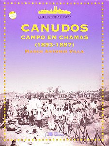 Canudos - Campo Em Chamas ( 1893 - 1897 )