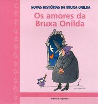 Os Amores da Bruxa Onilda - Col. Novas Histórias da Bruxa Onilda