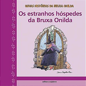 Os Estranhos Hóspedes da Bruxa Onilda - Col. Novas Histórias da Bruxa Onilda