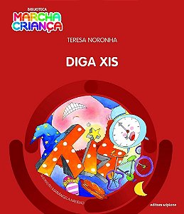 Diga Xis - Col. Biblioteca Marcha Criança