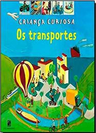 Os Transportes - Coleção Crianças Curiosas