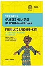 Funnmilayo Ransome-Kuti E A União Das Mulheres De Abeokuta - Série Unesco