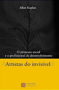 Artistas do invísivel O processo social e o profissional de desenvolvimento