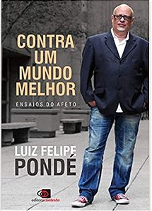 Contra um mundo melhor: Ensaios do afeto