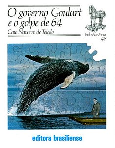 O GOVERNO GOULART E O GOLPE DE 64