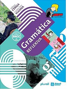 Gramática Reflexiva 8º Ano - Coleção Gramática Reflexiva