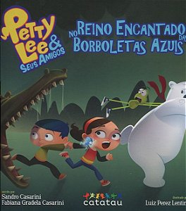 Petty Lee & Seus Amigos no Reino Encantado das Borboletas Azuis