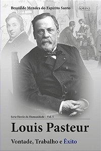 Louis Pasteur - Série Heróis da Humanidade