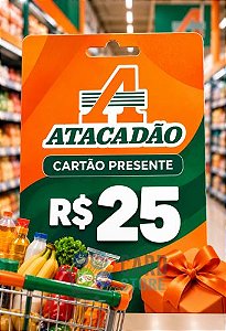 Cartão Vale Presente Atacadão R$25 Reais - Gift Card Digital