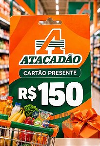 Cartão Vale Presente Atacadão R$150 Reais - Gift Card Digital