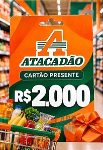 Cartão Vale Presente Atacadão R$2000 Reais - Gift Card Digital