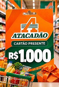 Cartão Vale Presente Atacadão R$1000 Reais - Gift Card Digital