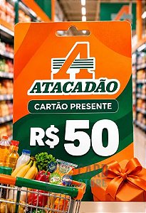 Cartão Vale Presente Atacadão R$50 Reais - Gift Card Digital