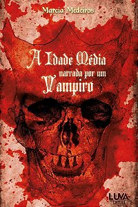 A idade média narrada por um Vampiro - por: Marcia Medeiros