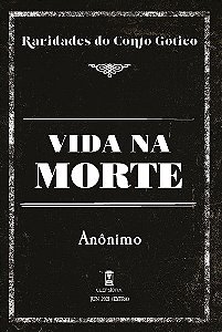 Vida na Morte - Anônimo (Raridades do Conto Gótico - v. 14)