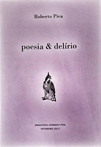 Poesia e Delírio - por: Roberto Piva