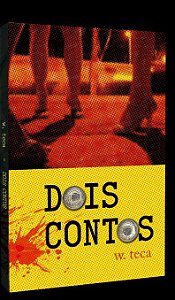 Dois Contos , por: W. Teca