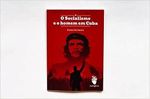 O Socialismo e o homem em cuba, por: Ernesto Che Guevara