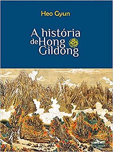 A história de Hong Gildong  - Por: Heo Gyun