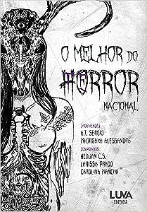 O Melhor do Horror Nacional - por;  A. T. Sergio; Mhorgana Alessandra (org)