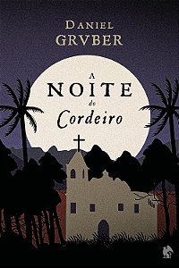 A Noite do Cordeiro - Daniel Gruber