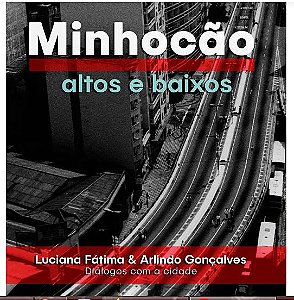 Minhocão Altos e Baixos: Diálogos com a Cidade - por; Luciana Fatima e Arlindo Gonçalves