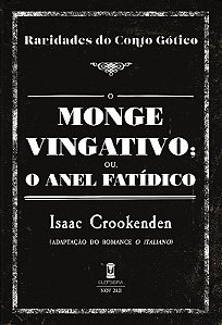 O Monge Vingativo - Isaac Crookenden (Raridades do Conto Gótico - v. 23)