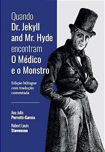 Quando Dr. Jekyll and Mr. Hyde Encontram O Médico e o Monstro: Edição Bilíngue com Tradução Comentada - por; Robert Louis Stevenson;; Ana Julia Perrotti-Garcia  e outros