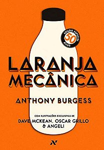 LARANJA MECANICA  EDICAO ESPECIAL 50 ANOS -  Anthony Burgess