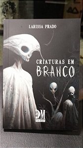 Criaturas em Branco - Larissa Prado