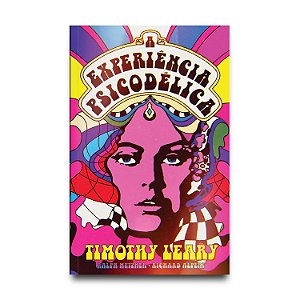 A EXPERIENCIA PSICODELICA -  Timothy Leary