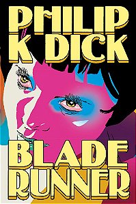 BLADE RUNNER - Philip K Dick