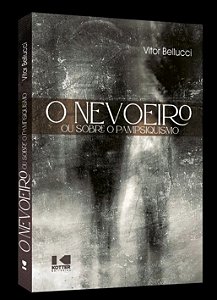 O Nevoeiro ou sobre o Pampsiquismo - Vitor Belucci