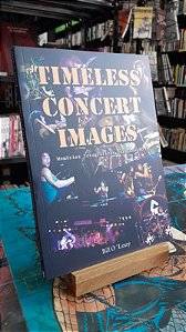 Timeless Concert Images:  Memórias Fotográficas dos Anos 80 - Bill O' Leary