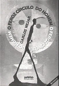 O Feroz Círculo do Homem - Carlos Nejar