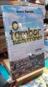 O Tambor Subterrâneo - Erorci Santana