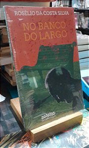No Banco do Largo - Rosélio da Costa Silva