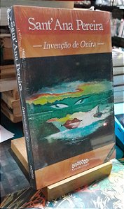 Invenção de Onira - Sant'Ana Pereira