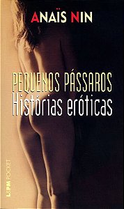 PEQUENOS PÁSSAROS – HISTÓRIAS ERÓTICAS - Anaïs Nin