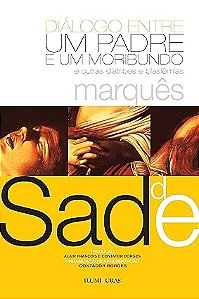 Diálogo entre um padre e um moribundo: e outras diatribes e blasfêmias - Marquês De Sade