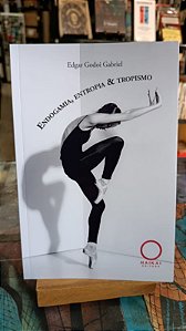 Endogamia, Entropia & Tropismo - Edgar Godoi Gabriel