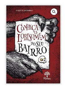 Conheça o lobisomem do seu bairro (O que te assombra?) -  Thiago de Souza e Silo Sotil