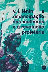 A emancipação das mulheres e a revolução proletária - V. I. Lênin