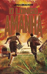 O longo amanhã - Leigh Brackett
