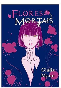 Flores Mortais - Giulia Moon